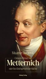 Clemens Wenzel von Metternich oder Das Gleichgewicht der Mächte Cover des Buches Clemens Wenzel von Metternich oder Das Gleichgewicht der Mächte (ISBN: 9783955103484)