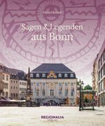 Sagen und Legenden aus Bonn Cover des Buches Sagen und Legenden aus Bonn (ISBN: 9783955404567)