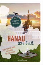 Hanau zu Fuß Cover des Buches Hanau zu Fuß (ISBN: 9783955425005)
