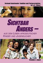 Sichtbar anders - aus dem Leben afrodeutscher Kinder und Jugendlicher Cover des Buches Sichtbar anders - aus dem Leben afrodeutscher Kinder und Jugendlicher (ISBN: 9783955581039)