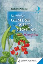 Klassisches Gemüse und Wildgemüse mit Rezepten Cover des Buches Klassisches Gemüse und Wildgemüse mit Rezepten (ISBN: 9783955600105)
