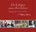Die Käfigtür muss offen bleiben Cover des Buches Die Käfigtür muss offen bleiben (ISBN: 9783955608910)