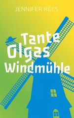 Tante Olgas Windmühle Cover des Buches Tante Olgas Windmühle (ISBN: 9783955683153)
