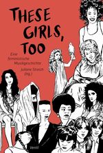 These Girls, too Cover des Buches These Girls, too (ISBN: 9783955756239)