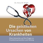 Die geistlichen Ursachen von Krankheiten Cover des Buches Die geistlichen Ursachen von Krankheiten (ISBN: 9783955780104)