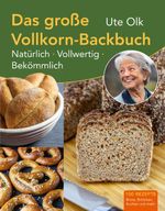 Das große Vollkorn-Backbuch Cover des Buches Das große Vollkorn-Backbuch (ISBN: 9783956022807)