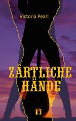 Zärtliche Hände Cover des Buches Zärtliche Hände (ISBN: 9783956090677)