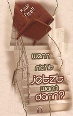 Wenn nicht jetzt, wann dann? Cover des Buches Wenn nicht jetzt, wann dann? (ISBN: 9783956094026)
