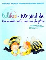 LULIKA: Wir sind da - Kinderlieder mit Lucia und Angelika Cover des Buches LULIKA: Wir sind da - Kinderlieder mit Lucia und Angelika (ISBN: 9783957228154)