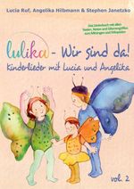 LULIKA: Wir sind da (Kinderlieder mit Lucia und Angelika), Vol. 2 Cover des Buches LULIKA: Wir sind da (Kinderlieder mit Lucia und Angelika), Vol. 2 (ISBN: 9783957228451)