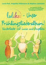 LULIKA - Unser Frühlingsliederalbum (Kinderlieder mit Lucia und Angelika, Vol. 3) Cover des Buches LULIKA - Unser Frühlingsliederalbum (Kinderlieder mit Lucia und Angelika, Vol. 3) (ISBN: 9783957228505)