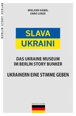 Slava Ukraini - Ukraine Museum Cover des Buches Slava Ukraini - Ukraine Museum (ISBN: 9783957231963)
