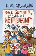 Der Sommer, als wir die Weltherrschaft übernahmen Cover des Buches Der Sommer, als wir die Weltherrschaft übernahmen (ISBN: 9783957289117)