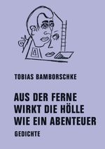 AUS DER FERNE WIRKT DIE HÖLLE WIE EIN ABENTEUER Cover des Buches AUS DER FERNE WIRKT DIE HÖLLE WIE EIN ABENTEUER (ISBN: 9783957326423)