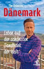 Dänemark – Leben auf der schönsten Sandbank der Welt Cover des Buches Dänemark – Leben auf der schönsten Sandbank der Welt (ISBN: 9783957682734)