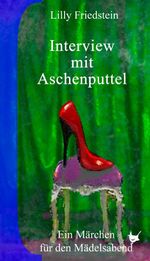 Interview mit Aschenputtel Cover des Buches Interview mit Aschenputtel (ISBN: 9783957711205)