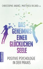 Das Geheimnis einer glücklichen Seele Cover des Buches Das Geheimnis einer glücklichen Seele (ISBN: 9783958030039)