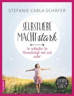 Selbstliebe macht stark Cover des Buches Selbstliebe macht stark (ISBN: 9783958030459)