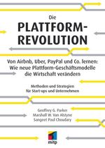 Die Plattform-Revolution im E-Commerce: Von Airbnb, Uber, PayPal und Co. lernen: Wie neue Plattform-Geschäftsmodelle die Wirtschaft verändern (mitp Business) Cover des Buches Die Plattform-Revolution im E-Commerce: Von Airbnb, Uber, PayPal und Co. lernen: Wie neue Plattform-Geschäftsmodelle die Wirtschaft verändern (mitp Business) (ISBN: 9783958455191)