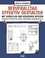 Berufsalltag effektiv gestalten mit visuellen und kreativen Notizen: Zahlreiche Vorlagen für Planung, Ideenfindung, Organisation u.v.m. (mitp Business) Cover des Buches Berufsalltag effektiv gestalten mit visuellen und kreativen Notizen: Zahlreiche Vorlagen für Planung, Ideenfindung, Organisation u.v.m. (mitp Business) (ISBN: 9783958456044)