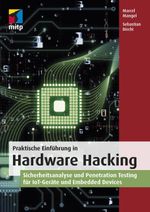 Praktische Einführung in Hardware Hacking: Sicherheitsanalyse und Penetration Testing für IoT-Geräte und Embedded Devices (mitp Professional) Cover des Buches Praktische Einführung in Hardware Hacking: Sicherheitsanalyse und Penetration Testing für IoT-Geräte und Embedded Devices (mitp Professional) (ISBN: 9783958458161)