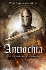 Antiochia: Das Gelübde des Kreuzritters Cover des Buches Antiochia: Das Gelübde des Kreuzritters (ISBN: 9783958695955)