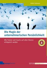Die Magie der unternehmerischen Persönlichkeit: Wie Trainer und Coachs auf allen Ebenen erfolgreich werden (Edition Training aktuell) Cover des Buches Die Magie der unternehmerischen Persönlichkeit: Wie Trainer und Coachs auf allen Ebenen erfolgreich werden (Edition Training aktuell) (ISBN: 9783958910102)