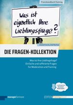 Die Fragen-Kollektion: Was ist Ihre Lieblingsfrage? Einfache und raffinierte Fragen für Moderation und Training (Edition Training aktuell) Cover des Buches Die Fragen-Kollektion: Was ist Ihre Lieblingsfrage? Einfache und raffinierte Fragen für Moderation und Training (Edition Training aktuell) (ISBN: 9783958910140)