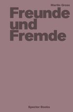 Martin Gross: Freunde und Fremde Cover des Buches Martin Gross: Freunde und Fremde (ISBN: 9783959059510)