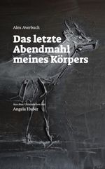 Das letzte Abendmahl meines Körpers Cover des Buches Das letzte Abendmahl meines Körpers (ISBN: 9783959088190)