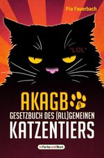 AKAGB - Gesetzbuch des (all)gemeinen Katzentiers Cover des Buches AKAGB - Gesetzbuch des (all)gemeinen Katzentiers (ISBN: 9783959360616)