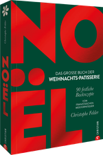 Noël: Das große Buch der Weihnachts-Patisserie Cover des Buches Noël: Das große Buch der Weihnachts-Patisserie (ISBN: 9783959619417)