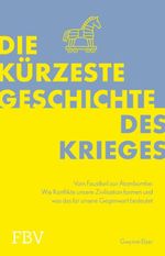 Die kürzeste Geschichte des Krieges Cover des Buches Die kürzeste Geschichte des Krieges (ISBN: 9783959722056)