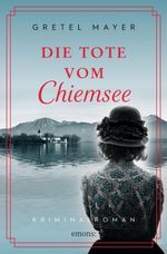 Die Tote vom Chiemsee Cover des Buches Die Tote vom Chiemsee (ISBN: 9783960416555)