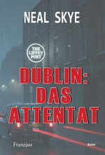 Dublin: Das Attentat Cover des Buches Dublin: Das Attentat (ISBN: 9783960502838)