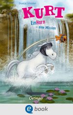 Kurt, Einhorn wider Willen 3. EinHorn – eine Mission Cover des Buches Kurt, Einhorn wider Willen 3. EinHorn – eine Mission (ISBN: 9783960525967)