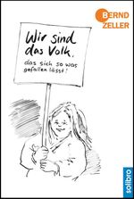 Wir sind das Volk, das sich so was gefallen lässt! Cover des Buches Wir sind das Volk, das sich so was gefallen lässt! (ISBN: 9783960790716)