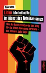 Linke Intellektuelle im Dienst des Totalitarismus Cover des Buches Linke Intellektuelle im Dienst des Totalitarismus (ISBN: 9783960791041)