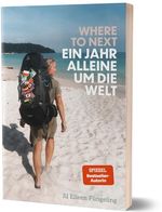 Where to Next. Ein Jahr alleine um die Welt Cover des Buches Where to Next. Ein Jahr alleine um die Welt (ISBN: 9783960965206)