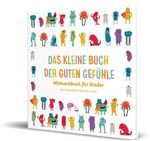 Das kleine Buch der guten Gefühle Cover des Buches Das kleine Buch der guten Gefühle (ISBN: 9783960965879)