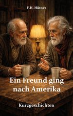 Ein Freund ging nach Amerika Cover des Buches Ein Freund ging nach Amerika (ISBN: 9783961030941)