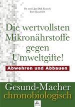 Die wertvollsten Mikronährstoffe gegen Umweltgifte: Abwehren und Abbauen (Gesund-Macher chronobiologisch) Cover des Buches Die wertvollsten Mikronährstoffe gegen Umweltgifte: Abwehren und Abbauen (Gesund-Macher chronobiologisch) (ISBN: 9783961112463)