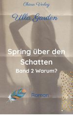 Spring über den Schatten - Buch 2 - Warum? Cover des Buches Spring über den Schatten - Buch 2 - Warum? (ISBN: 9783961274642)