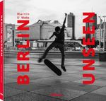 Berlin Unseen Cover des Buches Berlin Unseen (ISBN: 9783961714544)