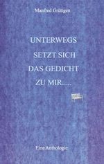 Unterwegs setzt sich das Gedicht zu mir ... Cover des Buches Unterwegs setzt sich das Gedicht zu mir ... (ISBN: 9783961721214)