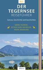 Der Tegernsee Reiseführer (6. Auflage) Cover des Buches Der Tegernsee Reiseführer (6. Auflage) (ISBN: 9783962335434)