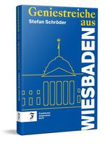 Geniestreiche aus Wiesbaden Cover des Buches Geniestreiche aus Wiesbaden (ISBN: 9783962512439)