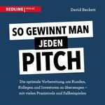 So gewinnt man jeden Pitch: Die optimale Vorbereitung um Kunden, Kollegen und Investoren zu überzeugen - mit vielen Praxistools und Fallbeispielen Cover des Buches So gewinnt man jeden Pitch: Die optimale Vorbereitung um Kunden, Kollegen und Investoren zu überzeugen - mit vielen Praxistools und Fallbeispielen (ISBN: 9783962670849)