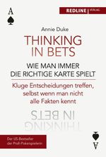 Thinking in bets – wie man immer die richtige Karte spielt Cover des Buches Thinking in bets – wie man immer die richtige Karte spielt (ISBN: 9783962674779)