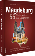 Magdeburg. 55 Meilensteine der Geschichte Cover des Buches Magdeburg. 55 Meilensteine der Geschichte (ISBN: 9783963034749)